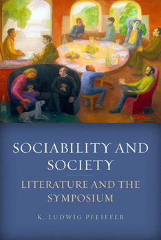 Paperback Sociability and Society: Literature and the Symposium Book