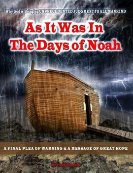 Paperback As it was in the days of Noah: A Prophetic Warning of the Looming UNPRECEDENTED Judgement of God on America and The World. A Plea of Repentance and a Book