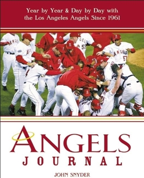 Paperback Angels Journal: Year by Year & Day by Day with the Los Angeles Angels Since 1961 Book