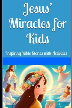 Paperback Jesus' Miracles for Kids: Inspiring Bible Stories with Activities Book