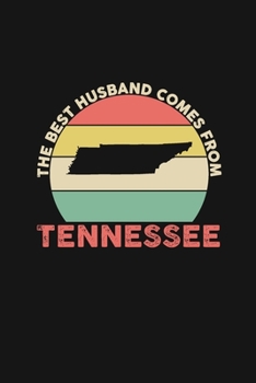 The Best Husband Comes From Tennessee: Weekly 100 page 6 x 9 Dated Calendar Planner and Notebook For 2019-2020 Academic Year Retro Wedding Anniversary notebook for him to jot down ideas and notes