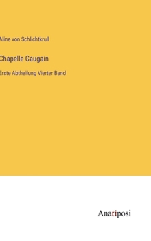 Hardcover Chapelle Gaugain: Erste Abtheilung Vierter Band [German] Book