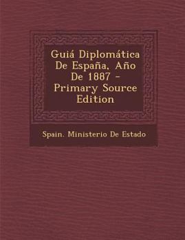 Paperback Guia Diplomatica de Espana, Ano de 1887 [Spanish] Book