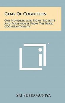 Hardcover Gems of Cognition: One Hundred and Eight Excerpts and Paraphrases from the Book Cognizantability Book