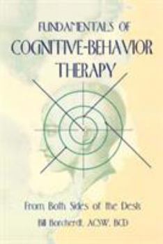 Paperback Fundamentals of Cognitive-Behavior Therapy: From Both Sides of the Desk Book