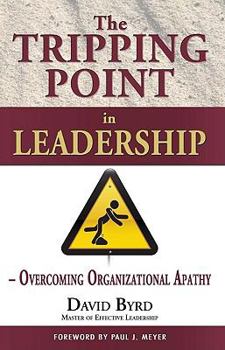 Paperback The Tripping Point in Leadership: Overcoming Organizational Apathy Book