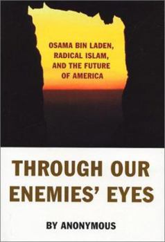 Hardcover Through Our Enemies' Eyes: Osama Bin Laden, Radical Islam, and the Future of America Book