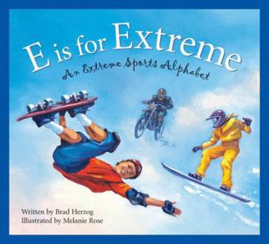 Hardcover E Is for Extreme: An Extreme Sports Alphabet Book