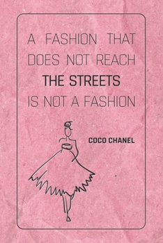 A Fashion That Does Not Reach The Streets Is Not A Fashion - COCO CHANEL: Notebook, Organize Notes, Ideas, Follow Up, Project Management, 6" x 9" ... Soft Cover - LINE (LINE - COCO CHANEL)