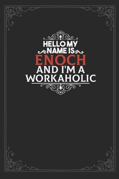 Hello My Name Is Enoch And I'm a Workaholic: Lined notebook / Journal Gift, 120 pages Soft Cover, Matte finish / best gift for Enoch