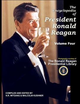 Paperback The Encyclopedia of President Ronald Reagan: Volume Four Book