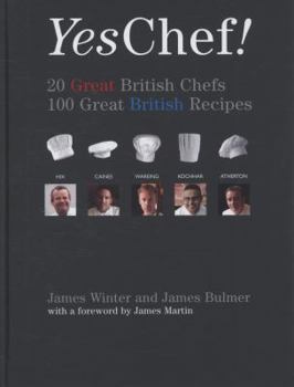 Hardcover Yes Chef!: 20 Great British Chefs, 100 Great British Recipes Book