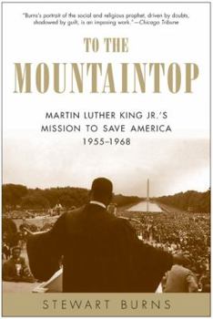 Paperback To the Mountaintop: Martin Luther King Jr.'s Mission to Save America: 1955-1968 Book