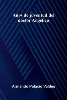 Años de juventud del doctor Angélico (Spanish Edition)