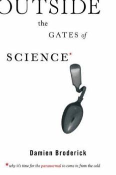 Paperback Outside the Gates of Science: Why It's Time for the Paranormal to Come in from the Cold Book