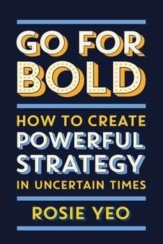 Paperback Go for Bold: How to create powerful strategy in unknown times Book