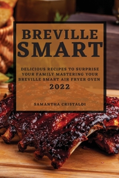 Paperback Breville Smart 2022: Delicious Recipes to Surprise Your Family Mastering Your Breville Smart Air Fryer Oven Book