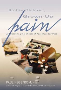 Paperback Broken Children, Grown-Up Pain (Revised): Understanding the Effects of Your Wounded Past Book