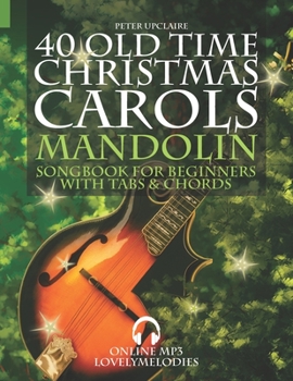 Paperback 40 Old Time Christmas Carols - Mandolin Songbook for Beginners with Tabs and Chords Book