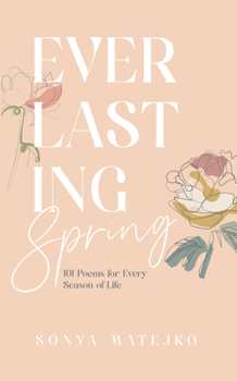 Hardcover Everlasting Spring: 101 Poems for Every Season of Life Book