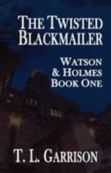 Paperback The Twisted Blackmailer - Watson and Holmes Book 1 Book