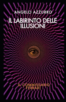 Paperback Il labirinto delle illusioni: Il commissario Ferrari [Italian] Book