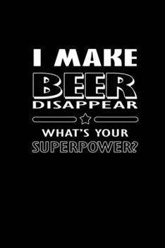I Make Beer Disappear. What's Your Superpower?: Hangman Puzzles Mini Game Clever Kids 110 Lined Pages 6 X 9 In 15.24 X 22.86 Cm Single Player Funny Great Gift