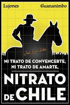 Paperback Nitrato de convencerte, ni trato de amarte, Nitrato de Chile [Spanish] Book