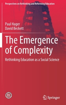 Hardcover The Emergence of Complexity: Rethinking Education as a Social Science Book