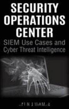 Hardcover Security Operations Center - SIEM Use Cases and Cyber Threat Intelligence Book