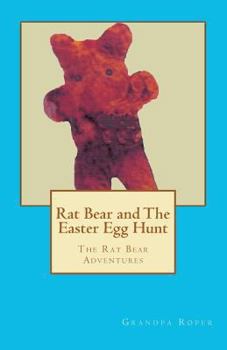 Paperback Rat Bear and The Easter Egg Hunt: The Rat Bear Adventures Book
