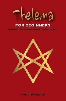 Paperback Thelema for Beginners: A Guide to Aleister Crowley's Philosophy Book