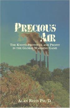 Paperback Precious Air: The Kyoto Protocol and Profit in the Global Warming Game Book