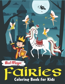 Paperback Best Magic Fairies Coloring Book for Kids: An Kids and girls Coloring Book with Adorable Fairy Girls, Gentle Winged Fairy Images & Beautiful Fairy Tal Book