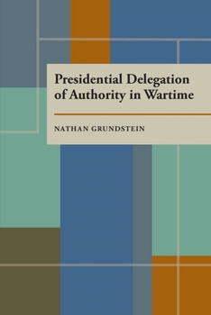 Paperback Presidential Delegation of Authority in Wartime Book