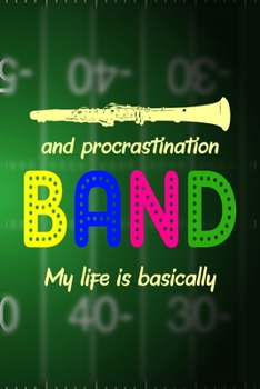 My Life Is Basically Band And Procrastination: All Purpose 6x9 Blank Lined Notebook Journal Way Better Than A Card Trendy Unique Gift Green Halftime Marching Band