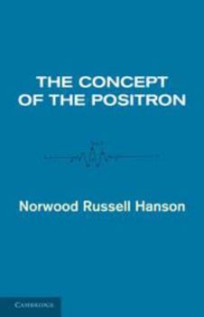 Hardcover The Concept of the Positron: A Philosophical Analysis Book