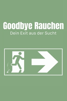 Paperback Goodbye Rauchen: Dein Exit aus der Sucht [German] Book
