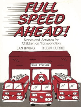 Paperback Full Speed Ahead: Stories and Activities for Children on Transportation Book