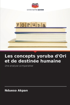 Les concepts yoruba d'Ori et de destinée humaine (French Edition)