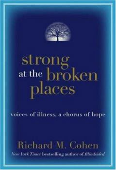 Hardcover Strong at the Broken Places: Voices of Illness, a Chorus of Hope Book