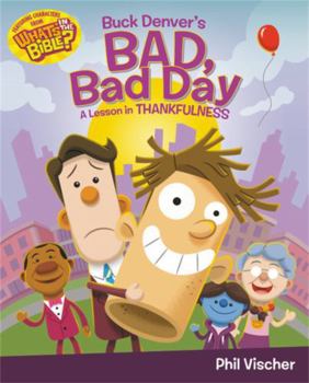 Buck Denver's Bad, Bad Day: A Lesson in Thankfulness - Book  of the Buck Denver Asks... What's in the Bible?