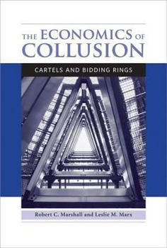 Hardcover The Economics of Collusion: Cartels and Bidding Rings Book