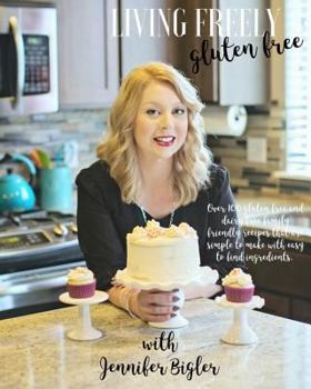 Paperback Living Freely Gluten Free: Over 100 gluten and dairy free recipes that are simple to make Book