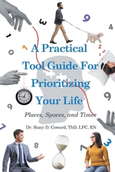 Paperback A Practical Tool Guide for Prioritizing Life: Places, Spaces, and Times Book