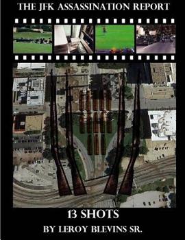 Paperback The JFK Assassination Report: 13 Shots Book