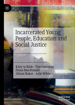 Hardcover Incarcerated Young People, Education and Social Justice Book