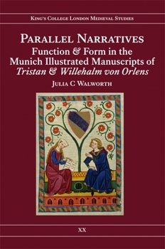 Hardcover Parallel Narratives: Function and Form in the Munich Illustrated Manuscripts of Tristan and Willehalm Von Orlens Book