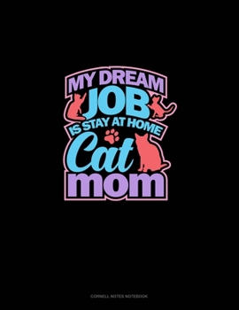 Paperback My Dreamed Job Is Stay At Home Cat Mom: Cornell Notes Notebook Book