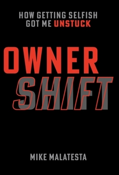 Hardcover Owner Shift: How Getting Selfish Got Me Unstuck Book